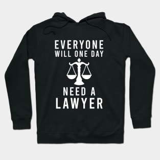 Everyone will one day need a lawyer Hoodie